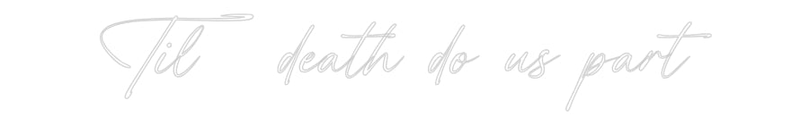 Custom Neon: Til death do ...