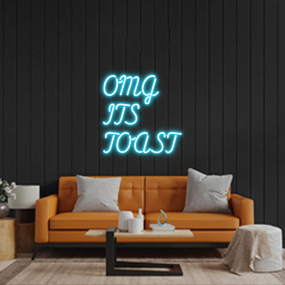Custom Neon: OMG
ITS
TOAST