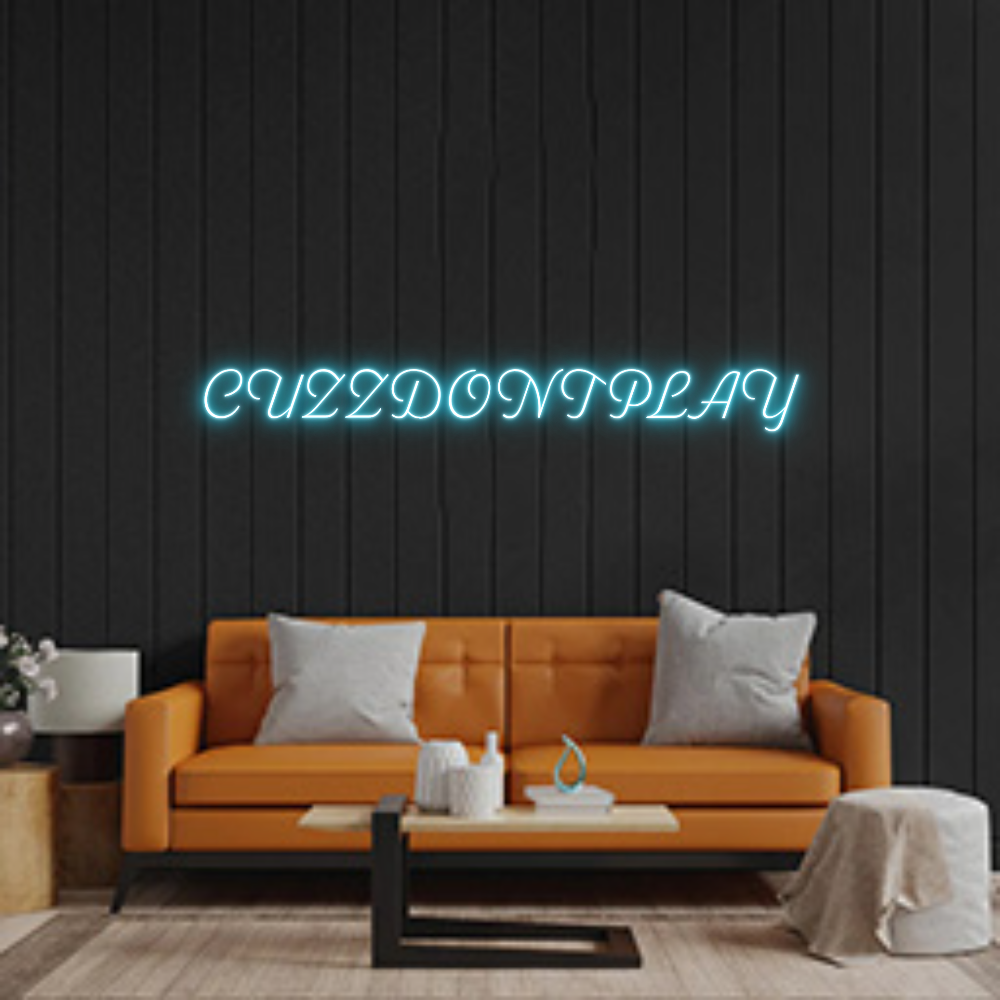 Custom Neon: CUZZDONTPLAY