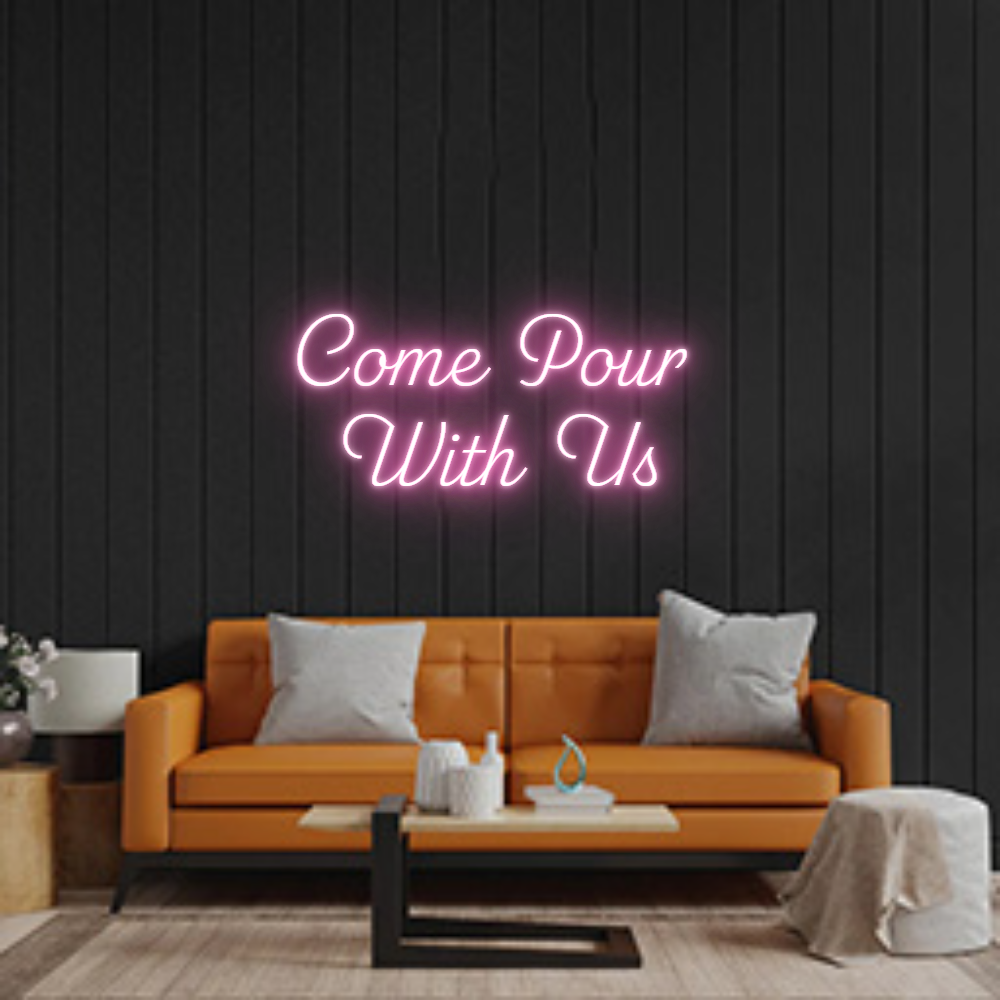 Custom Neon: Come Pour
W...