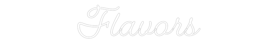 Custom Neon: Flavors