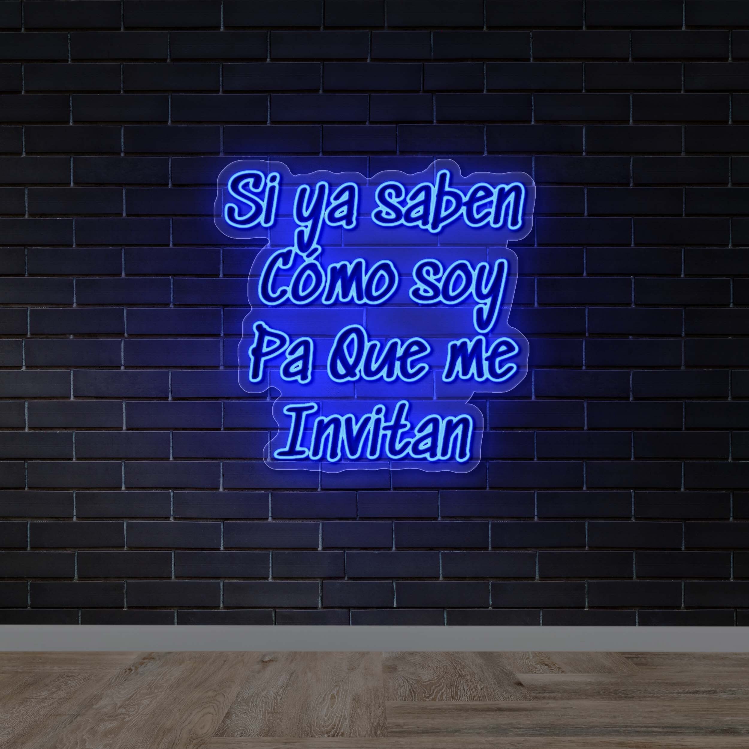 Si Ya Saben Como Soy Pa Que Me Invitan - Premium Neon Artwork