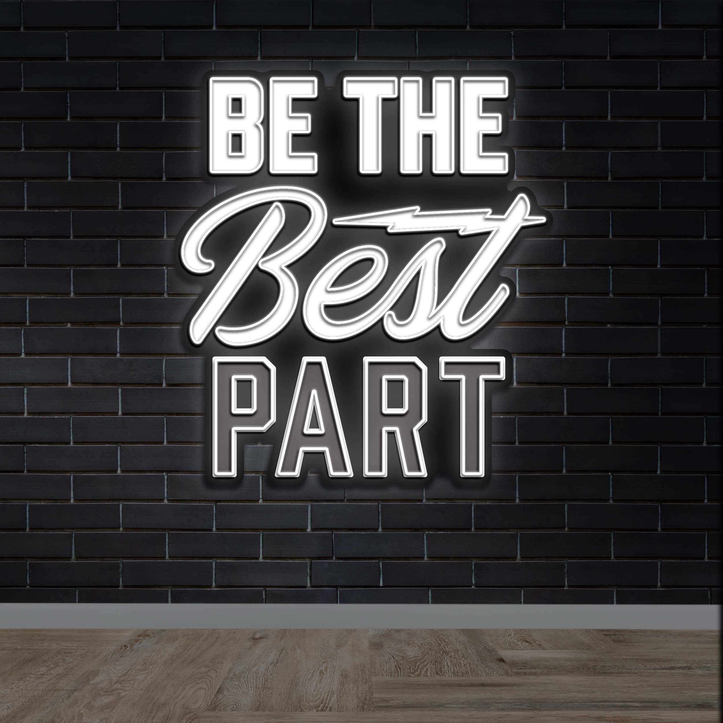 BE THE BEST PART - Premium Neon Artwork
