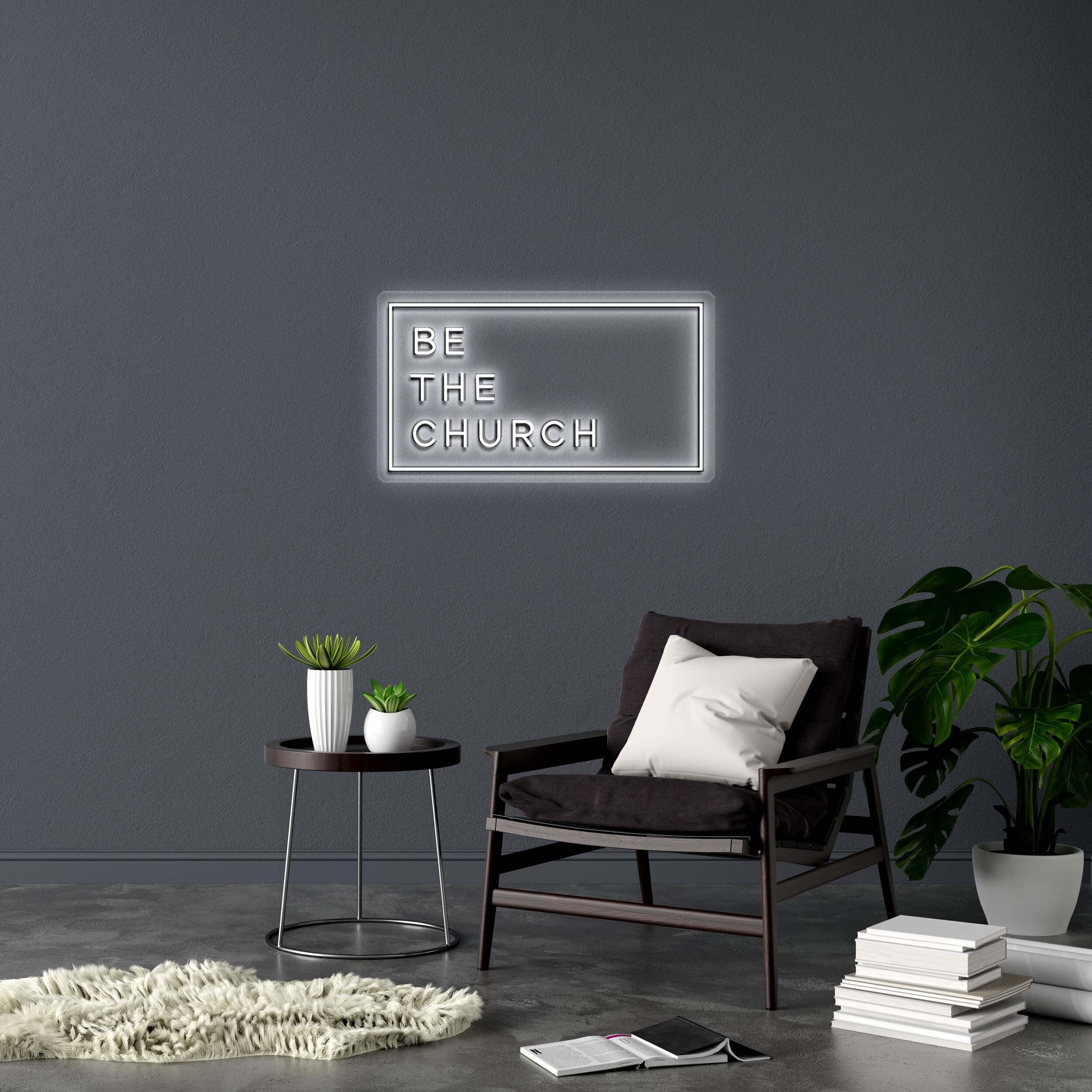 BE THE CHURCH - Premium Neon Artwork