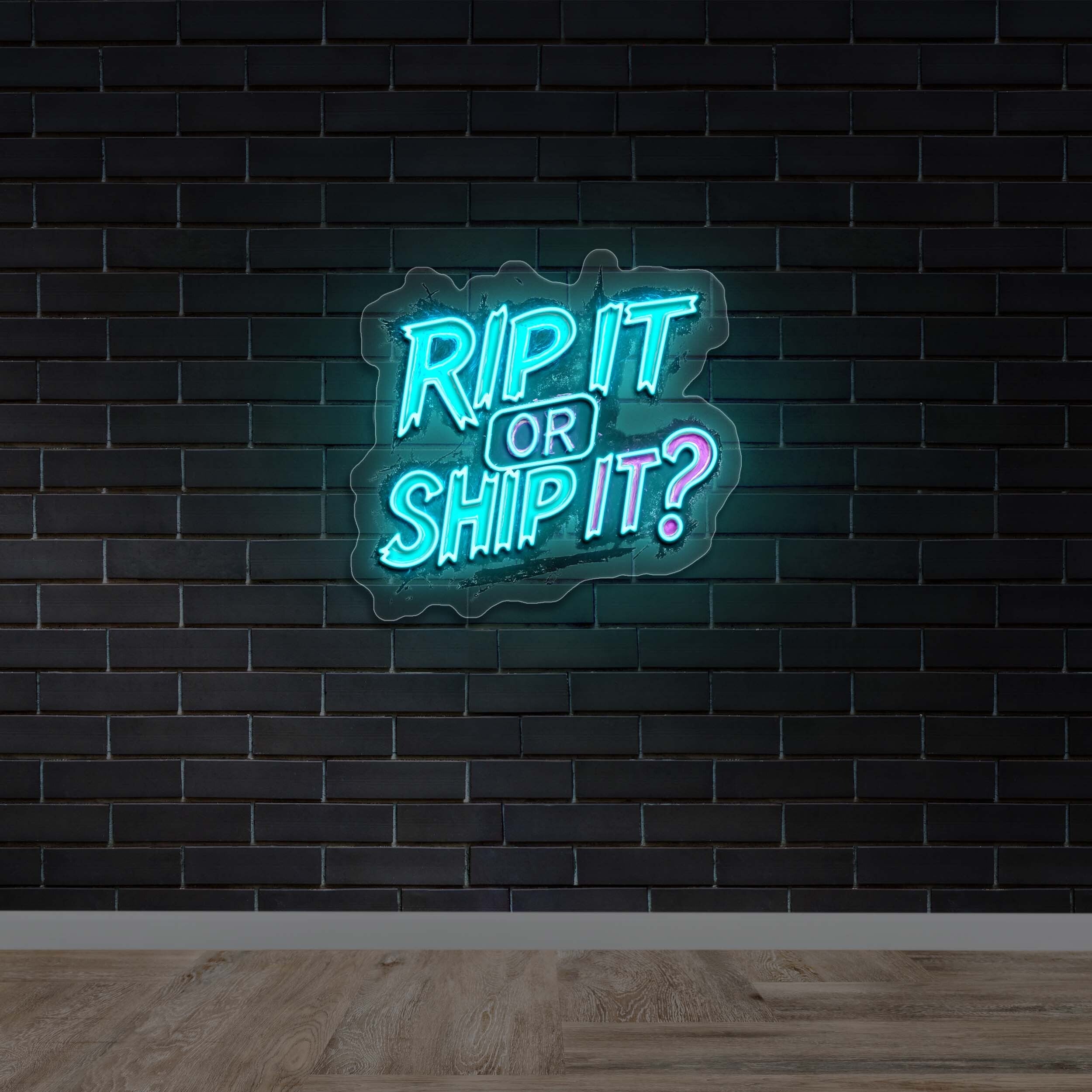 RIP IT or SHIP IT - Premium Neon Artwork