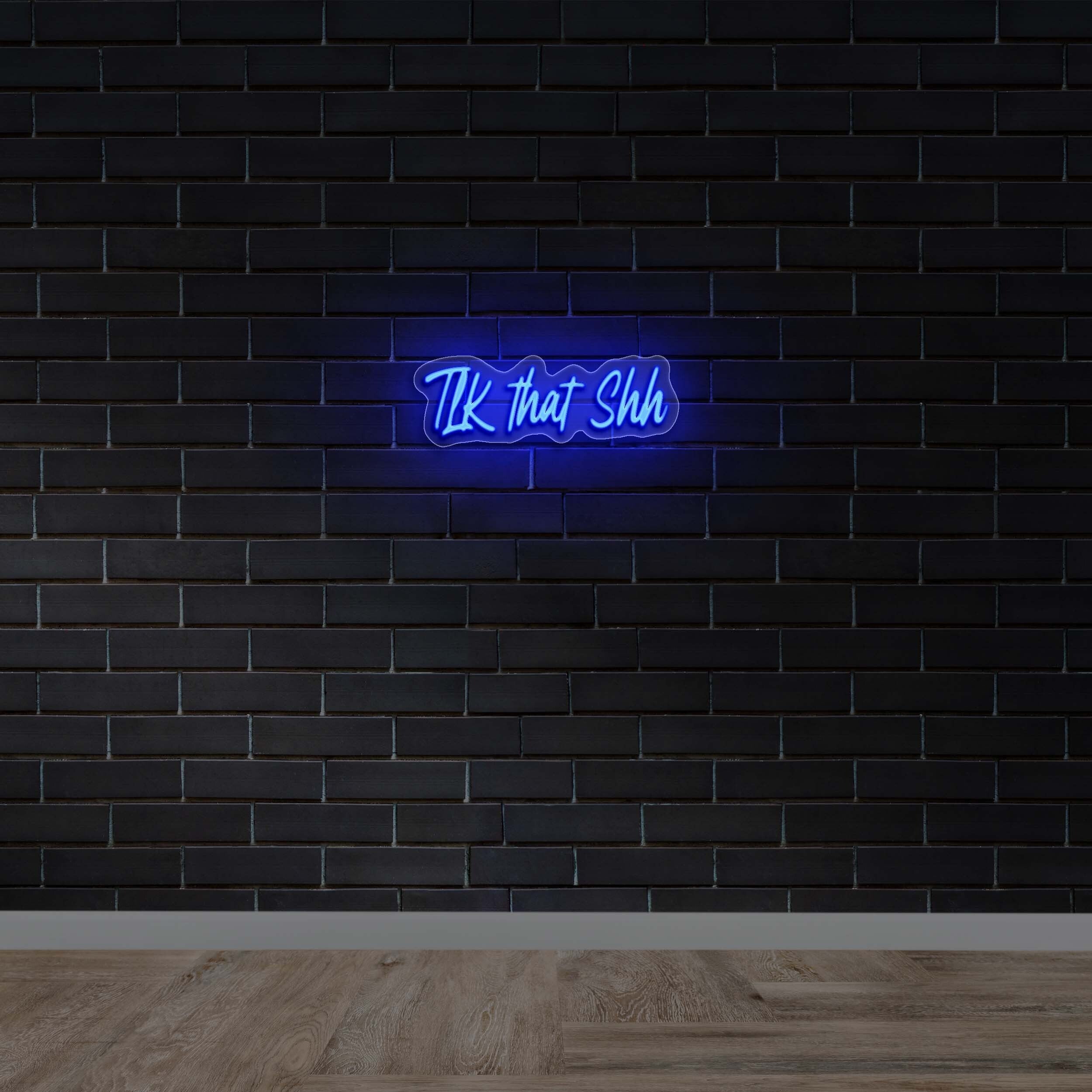 TLK that Shh - Premium Neon Artwork