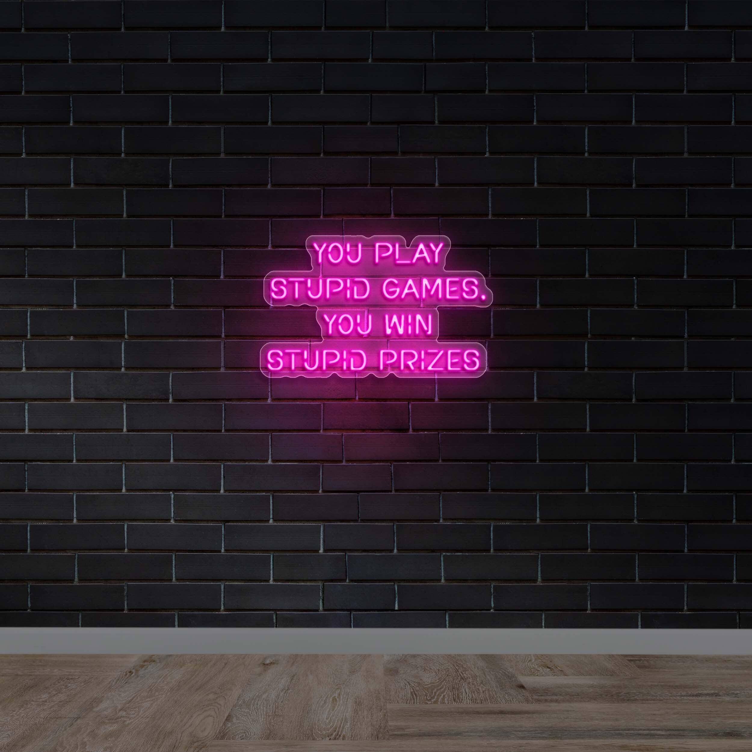 YOU PLAY STUPID GAMES. - Premium Neon Artwork