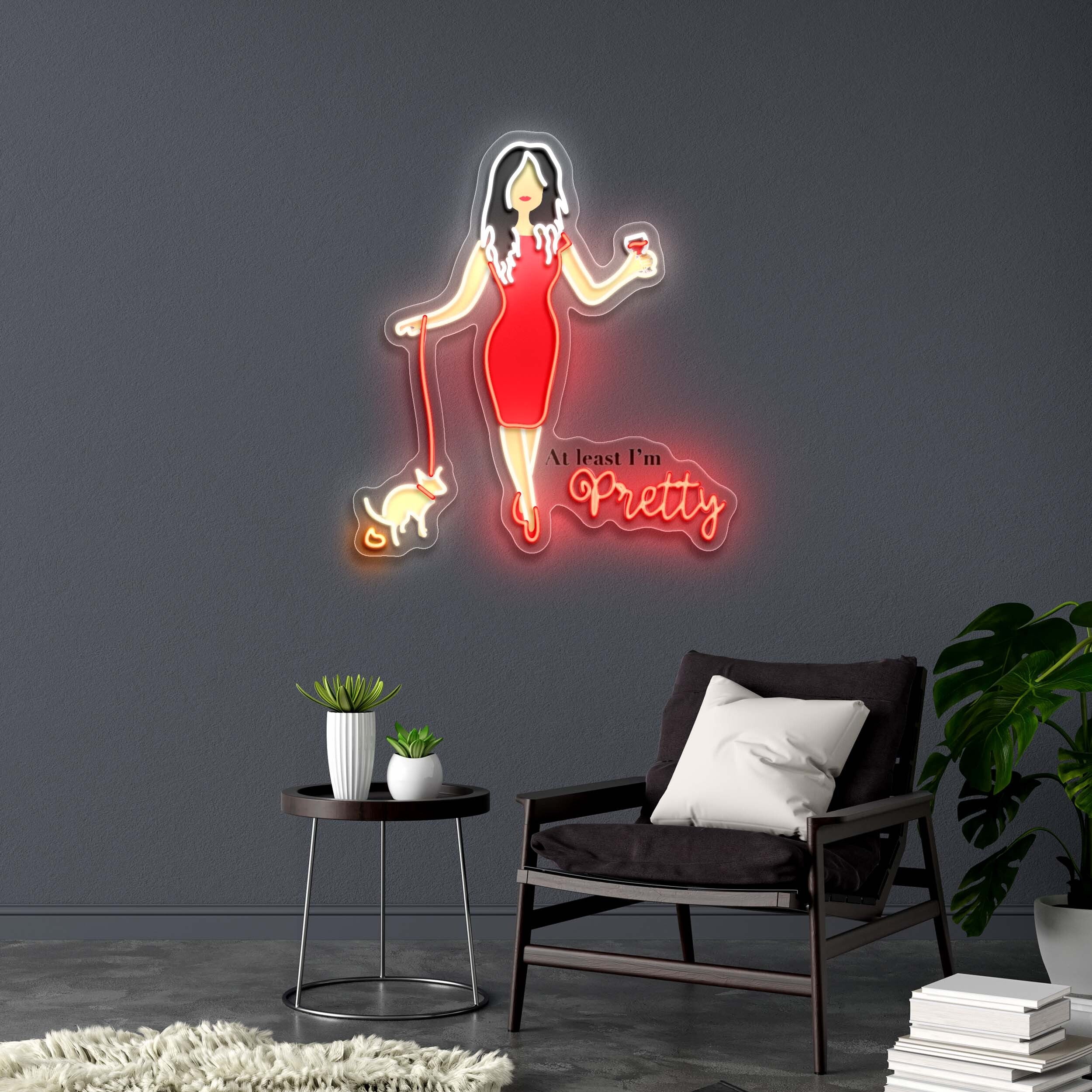 At least I'm Pretty - Premium Neon Artwork