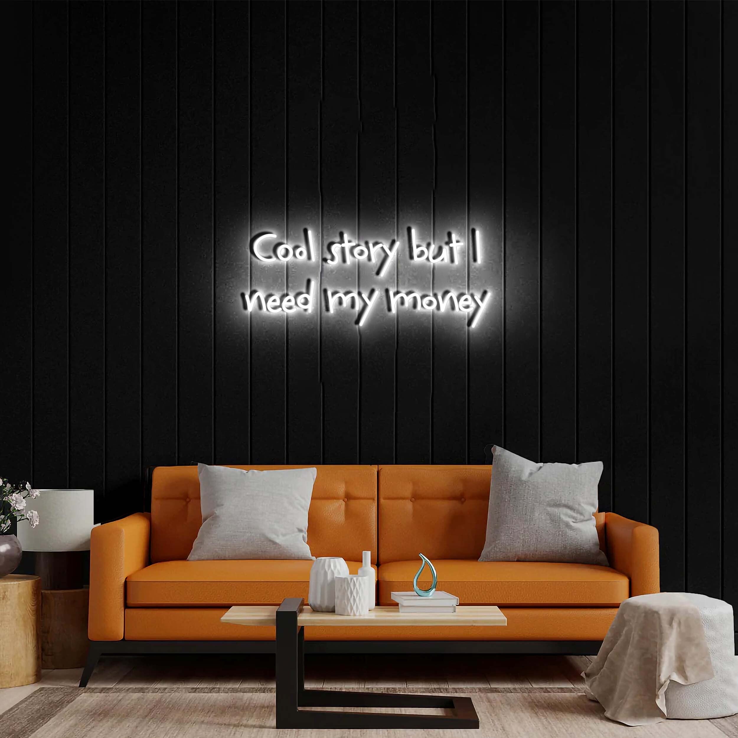 Cool story but I need my money - Premium Neon Artwork