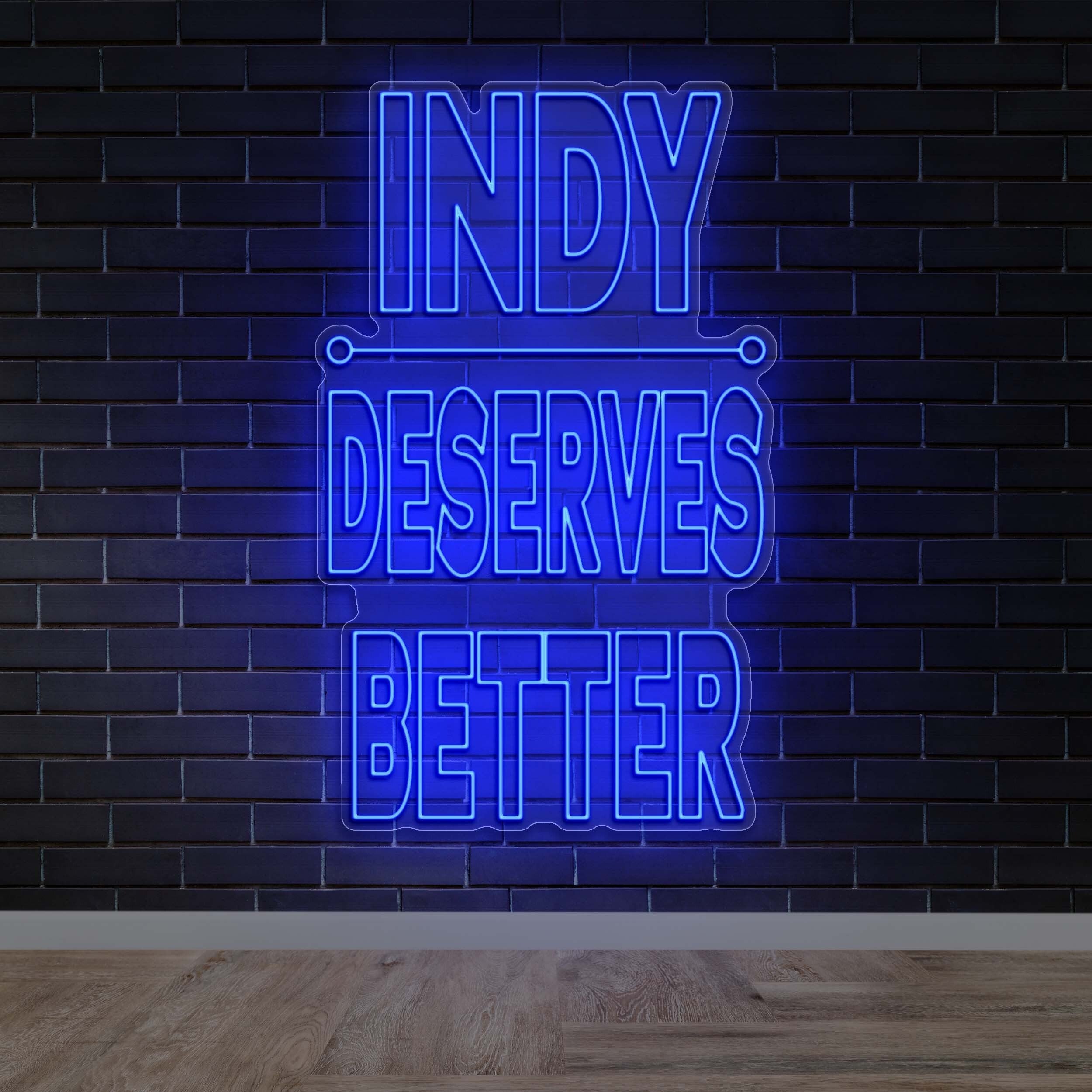 INDY DESERVES BETTER - Premium Neon Artwork