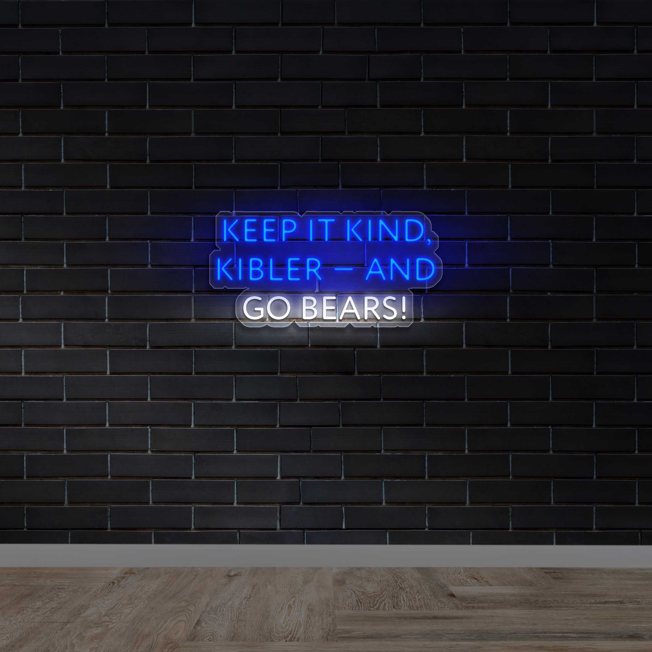 Keep It Kind, Kibler — and Go Bears! - Premium Neon Artwork