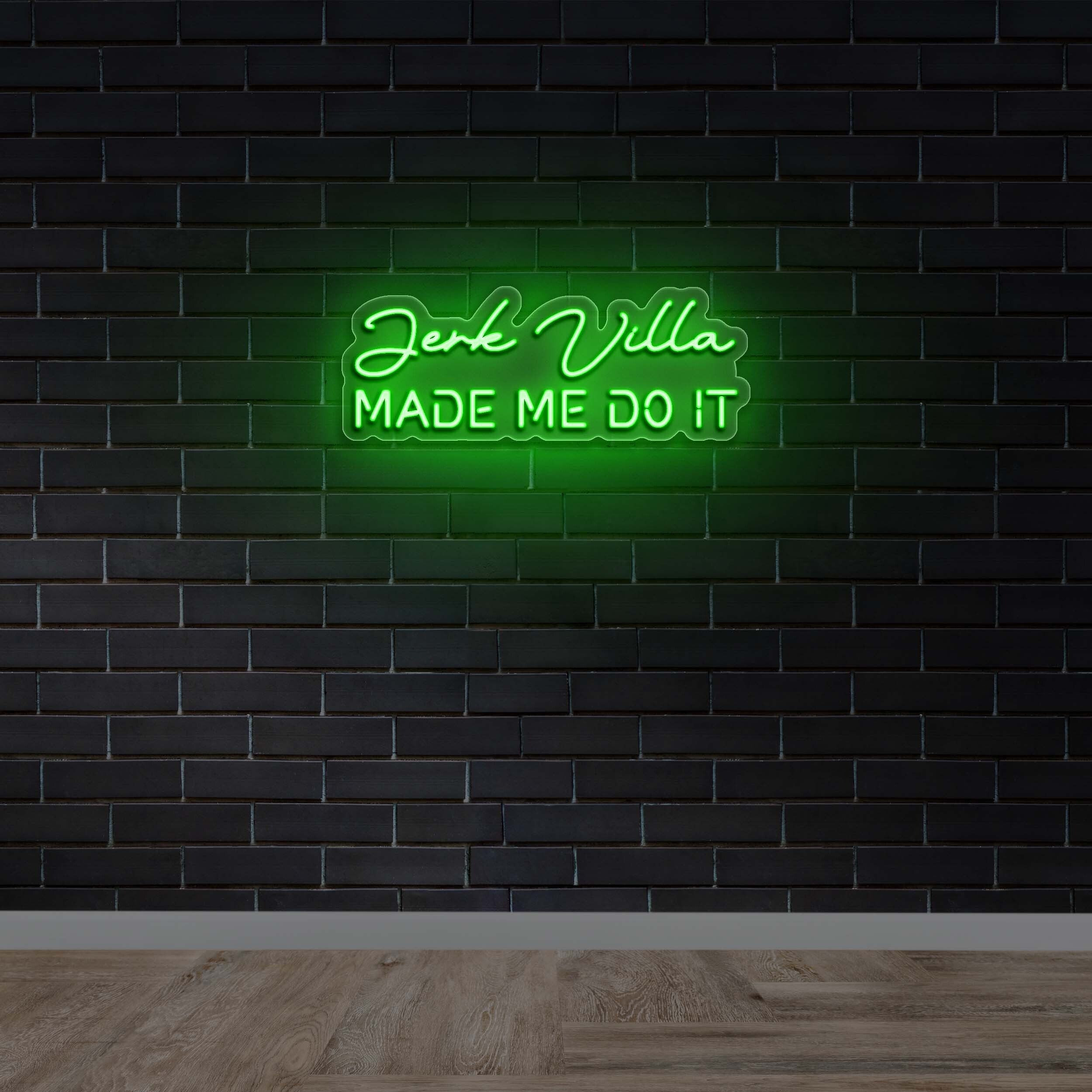 Jerk Villa Made Me Do It - Premium Neon Artwork