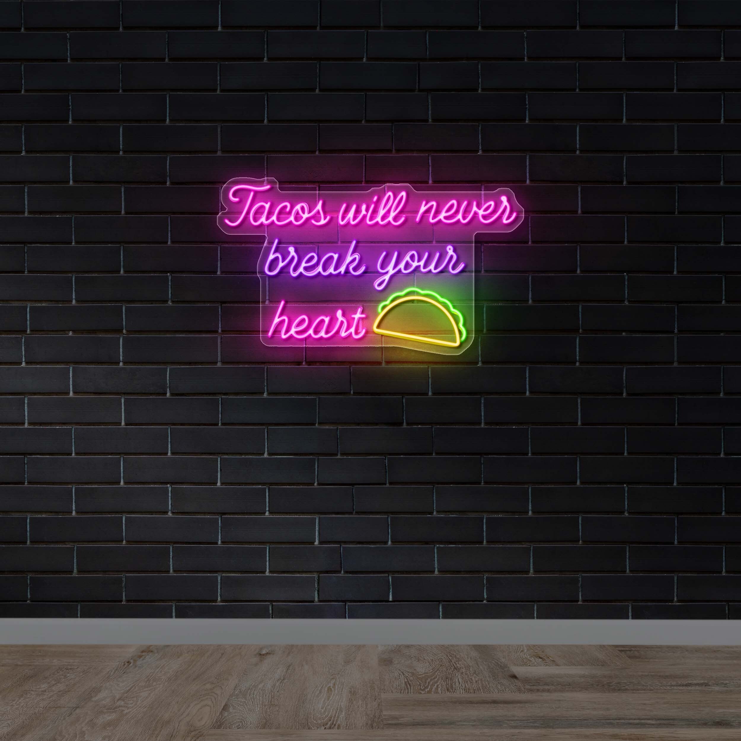 Tacos Will Never Break Your Heart | 2nd Version - Premium Neon Artwork