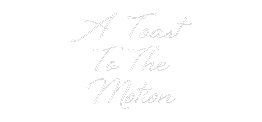 Custom Neon: A Toast
To T...
