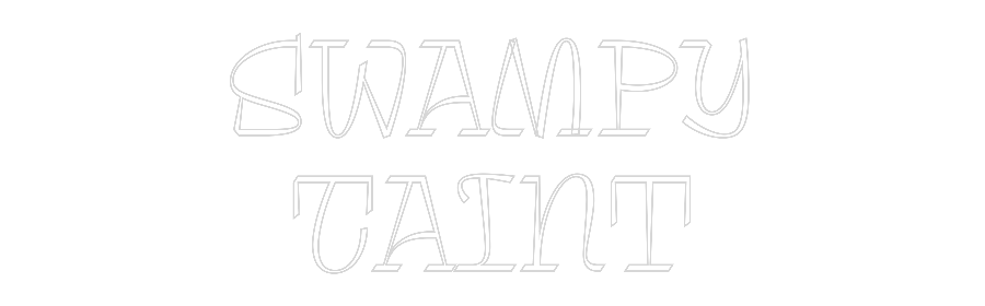 Custom Neon: Swampy
Taint