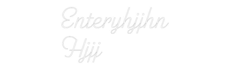 Custom Neon: Enteryhjjhn
...