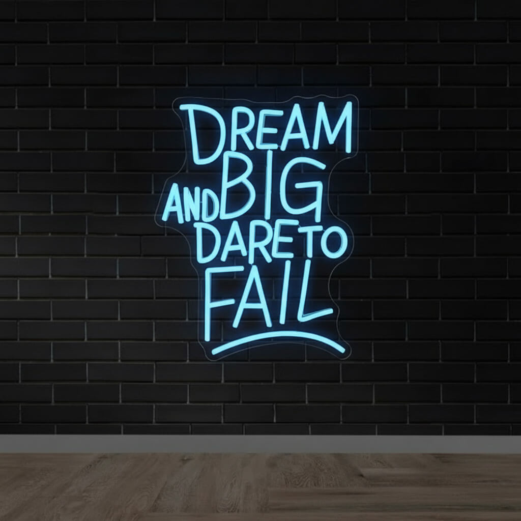 Dream Big and Dare to Fail - Inspirational LED Neon Sign