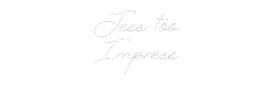 Custom Neon: Jess too
Imp...