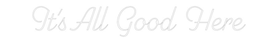 Custom Neon: It's All Good...