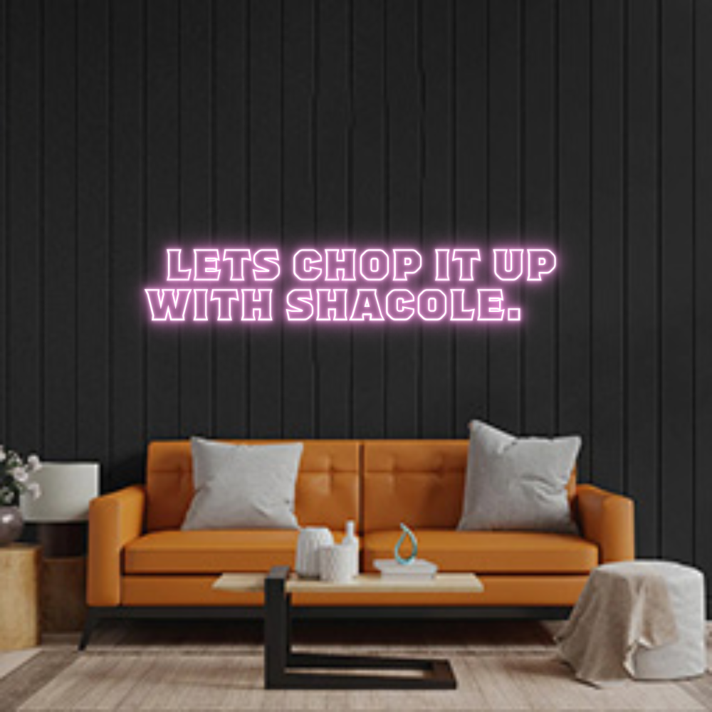 Custom Neon: LETS CHOP I...