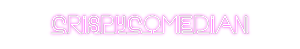Custom Neon: CrispyComedian
