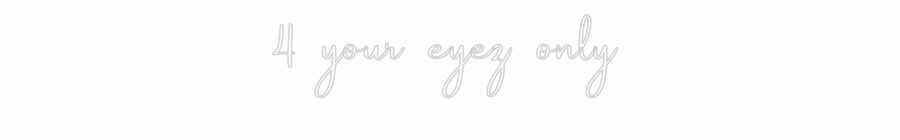 Custom Neon: 4 your eyez o...