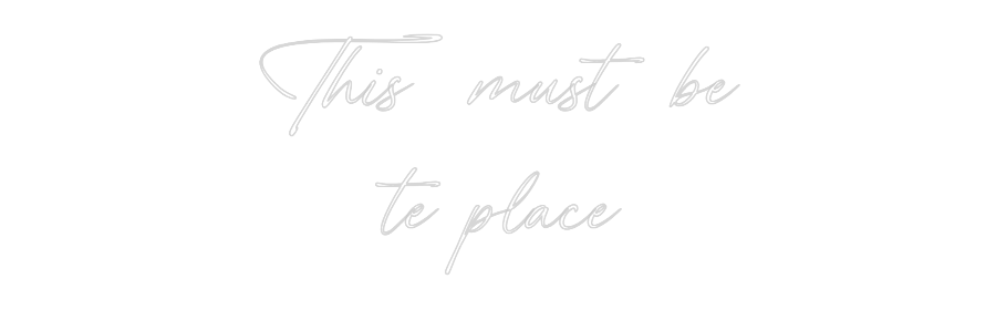 Custom Neon Sign: This must be
...