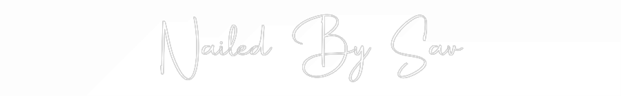 Custom Neon Sign: Nailed By Sav