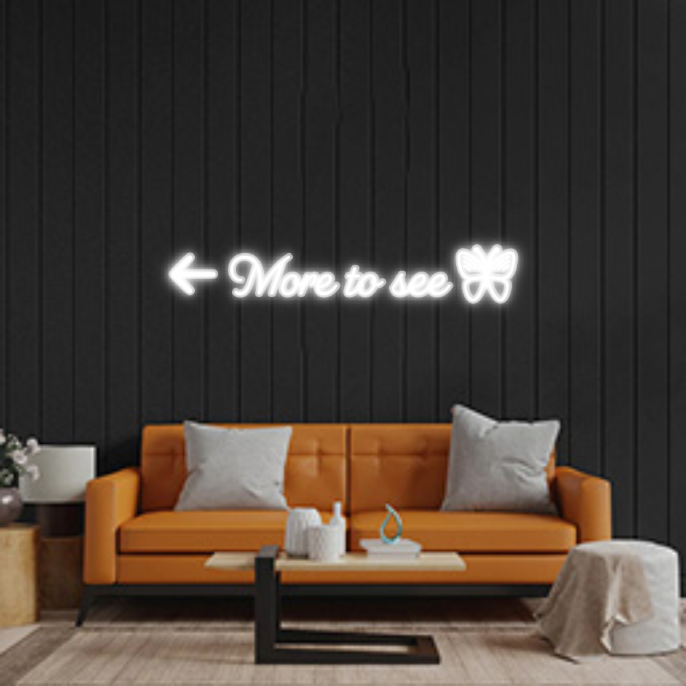 Custom Neon Sign: More to see 