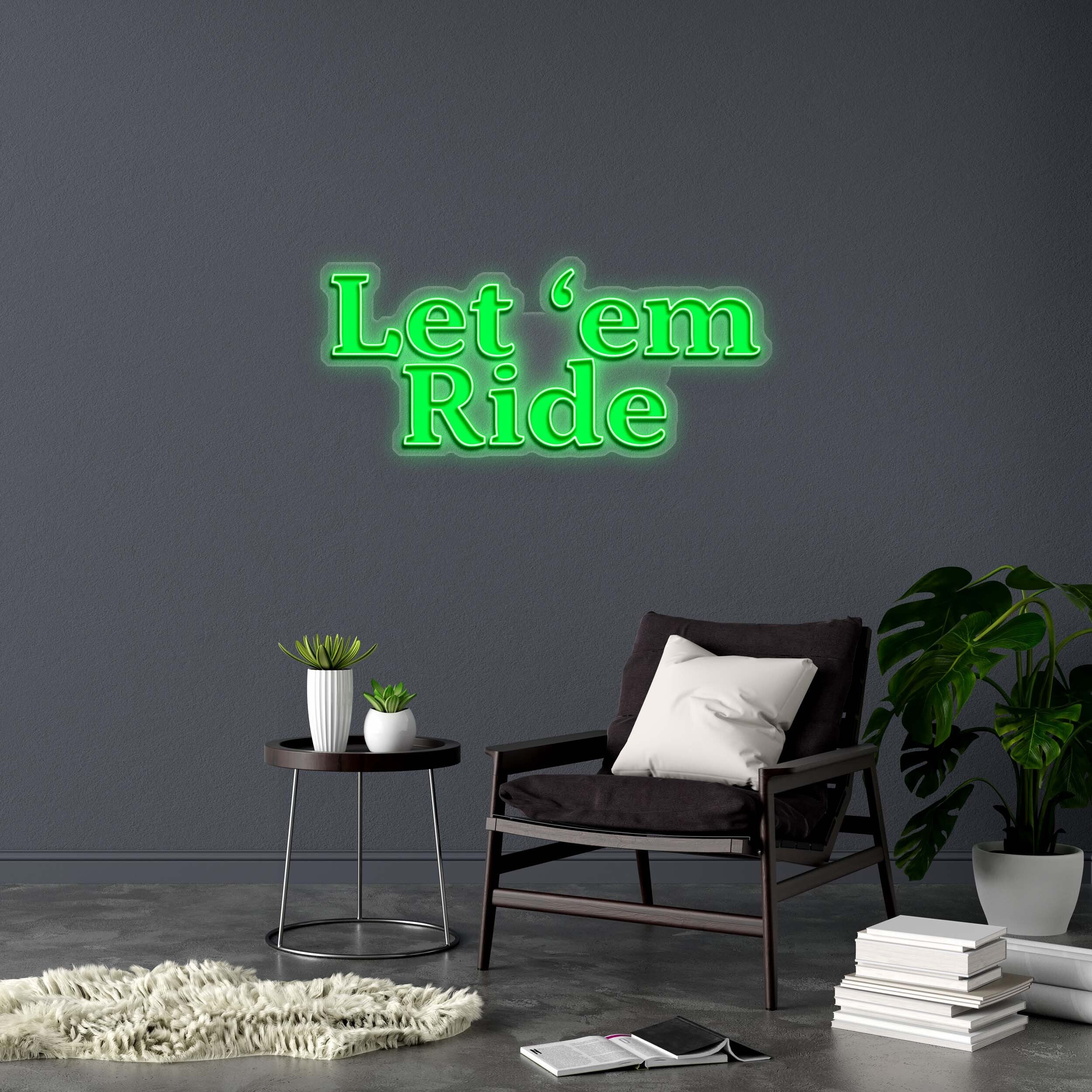 Let 'em Ride - Premium Neon Artwork