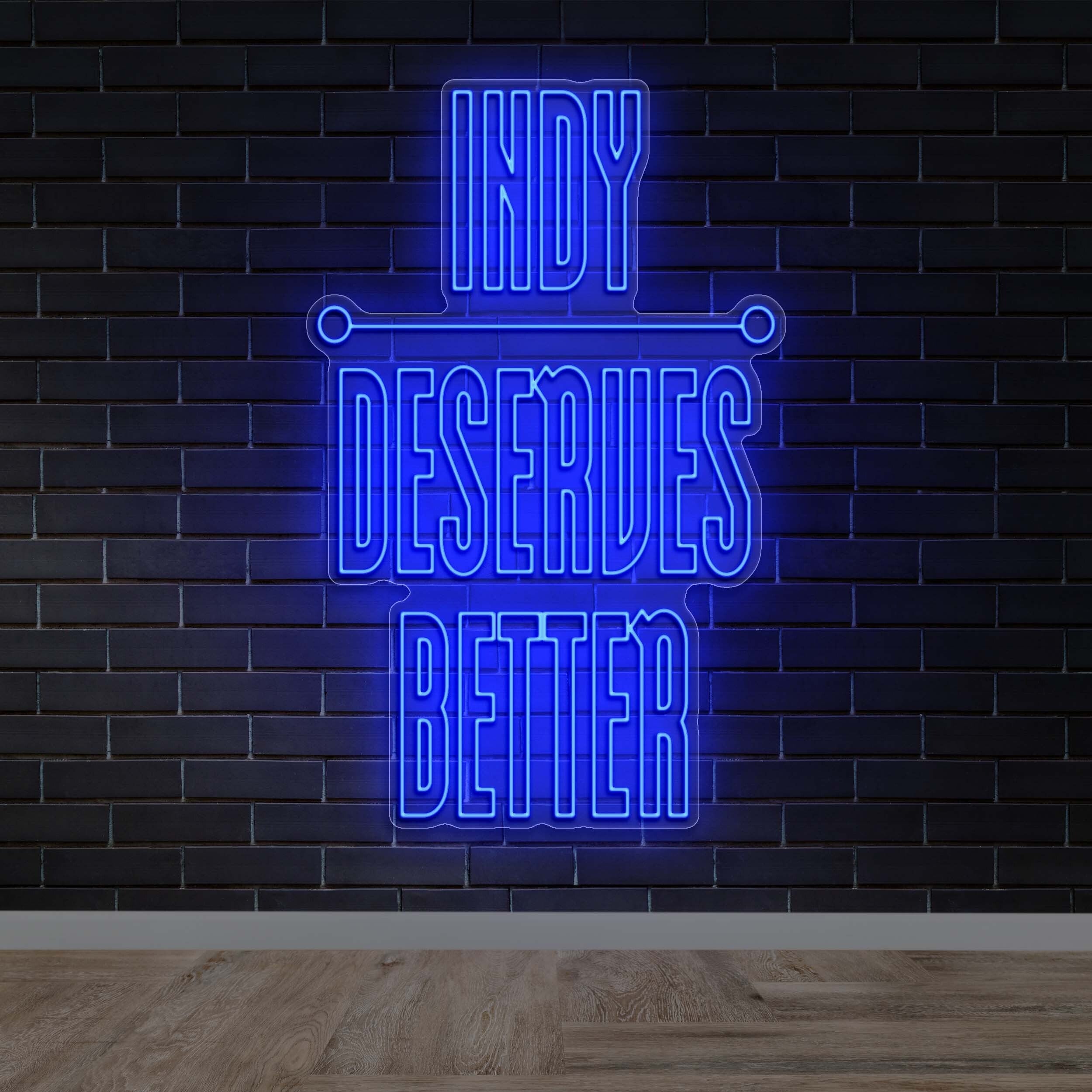 INDY DESERVES BETTER - Premium Neon Artwork