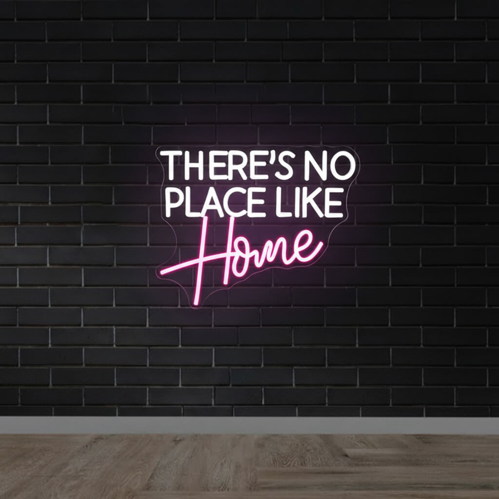 There's No Place Like Home LED Neon Sign