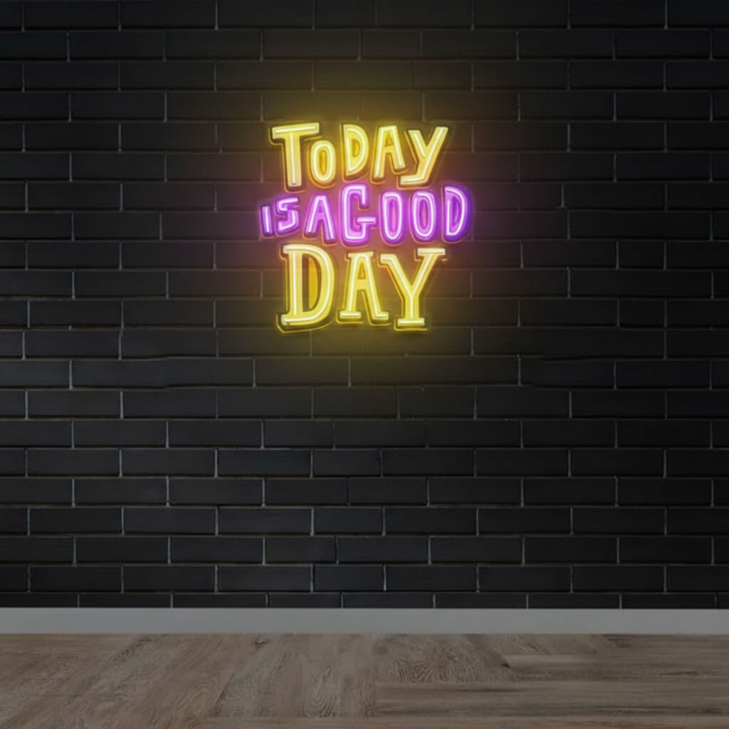 Today is a Good Day - UV-Print Neon Sign