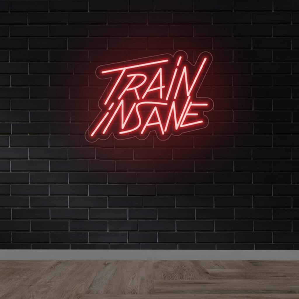 Train Insane - Gym LED Neon Sign