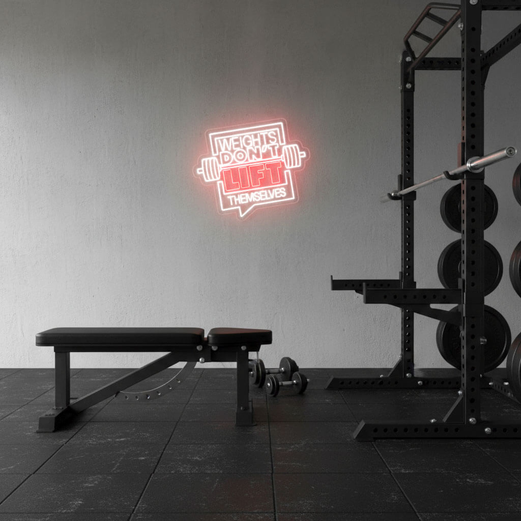 Weights Don’t Lift Themselves - Gym LED Neon Sign