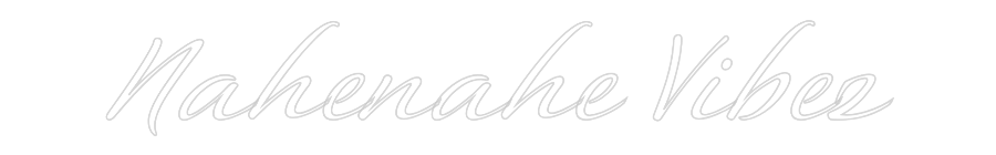 Custom Neon: Nahenahe Vibez