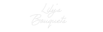 Custom Neon: Lily’s
Bouqu...