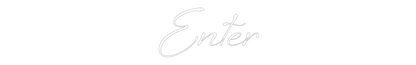 Custom Neon: Enter