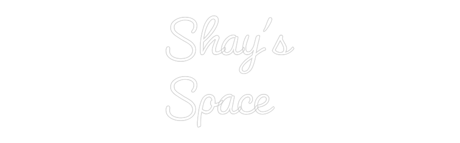Custom Neon: Shay's
Space