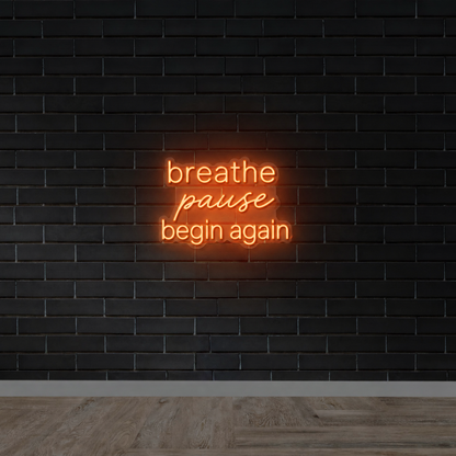 breathe, pause, begin again - Premium Neon Artwork