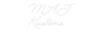 Custom Neon: M.A.J
Kustoms
