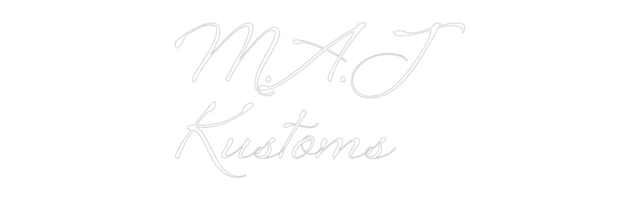 Custom Neon: M.A.J
Kustoms
