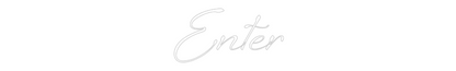 Custom Neon: Enter