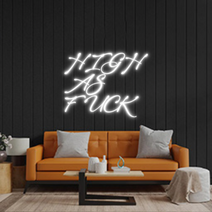 Custom Neon: HIGH
AS
FUCK