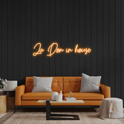 Custom Neon: La Don in house