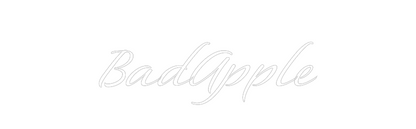 Custom Neon: 
BadApple