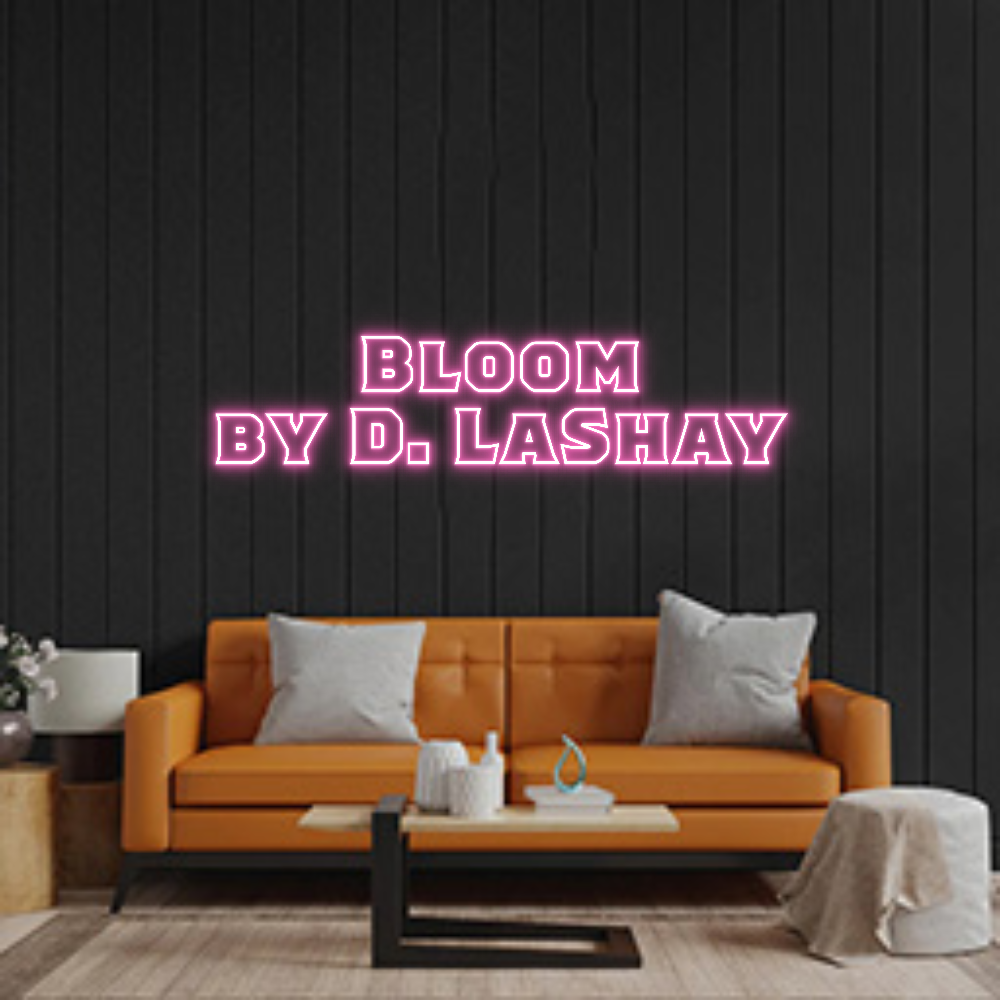Custom Neon: Bloom
by D. ...