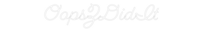 Custom Neon: OopsZDidIt