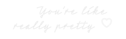 Custom Neon: You’re like ...