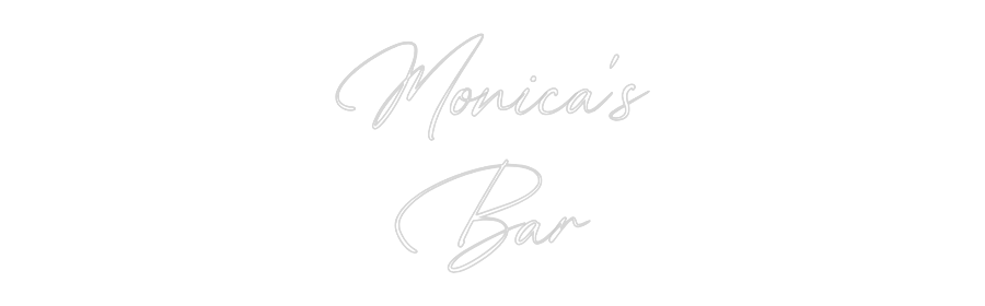 Custom Neon: Monica's
Bar